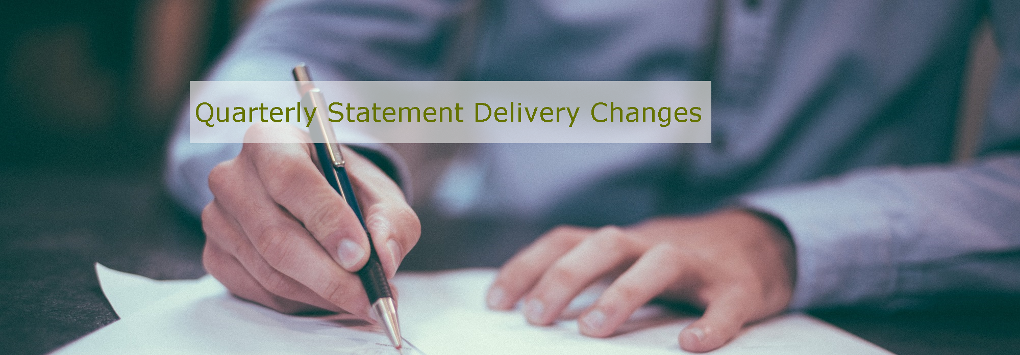 Link to more information about the Quarterly Statement Delivery Changes.